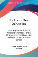 La France Plus Qu'angloise di Simon Nicolas Henri Linguet edito da Kessinger Publishing Co