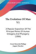 The Evolution of Man V1: A Popular Exposition of the Principal Points of Human Ontogeny and Phylogeny (1886) di Ernst Heinrich Philip Haeckel edito da Kessinger Publishing