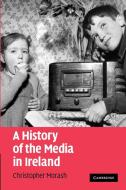A History of the Media in Ireland di Christopher Morash edito da Cambridge University Press