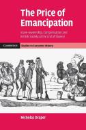 The Price of Emancipation di Nicholas Draper edito da Cambridge University Press