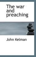 The War And Preaching di John Kelman edito da Bibliolife