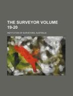 The Surveyor Volume 19-20 di Australia Institution of Surveyors edito da Rarebooksclub.com