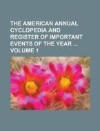 The American Annual Cyclopedia and Register of Important Events of the Year Volume 1 di Anonymous edito da Rarebooksclub.com