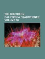 The Southern California Practitioner Volume 16 di Books Group edito da Rarebooksclub.com