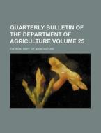 Quarterly Bulletin of the Department of Agriculture Volume 25 di Florida Dept of Agriculture edito da Rarebooksclub.com