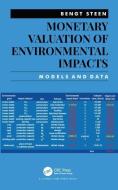 Monetary Valuation Of Environmental Impacts di Bengt Steen edito da Taylor & Francis Ltd