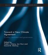 Toward a New Climate Agreement di Todd L. Cherry edito da Taylor & Francis Ltd