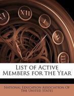 List Of Active Members For The Year edito da Bibliolife, Llc