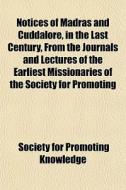 Notices Of Madras And Cuddalore, In The di Society For Promoting Knowledge edito da General Books