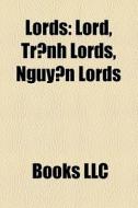 Lords: Lord, Tr?nh Lords, Nguy?n Lords edito da Books LLC