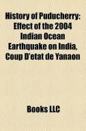 History Of Puducherry: Effect Of The 200 di Books Llc edito da Books LLC, Wiki Series