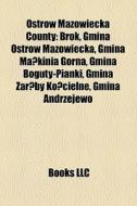 Ostr W Mazowiecka County: Brok, Gmina Os di Books Llc edito da Books LLC, Wiki Series