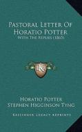 Pastoral Letter of Horatio Potter: With the Replies (1865) di Horatio Potter edito da Kessinger Publishing