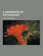 A Handbook Of Psychology di John Clark Murray edito da Theclassics.us