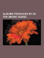 Albums Produced By Hi-tek (music Guide) di Source Wikipedia edito da University-press.org