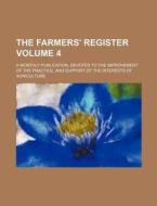 The Farmers' Register Volume 4; A Monthly Publication, Devoted to the Improvement of the Practice, and Support of the Interests of Agriculture di Books Group edito da Rarebooksclub.com
