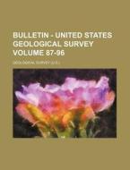 Bulletin - United States Geological Survey Volume 87-96 di Geological Survey edito da Rarebooksclub.com