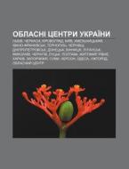 Oblasni Tsentry Ukrai Ny: L'viv, Cherkas di Dzherelo Wikipedia edito da Books LLC, Wiki Series