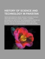 History Of Science And Technology In Pak di Source Wikipedia edito da Books LLC, Wiki Series