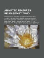 Animated Features Released By Toho: Spir di Source Wikipedia edito da Books LLC, Wiki Series