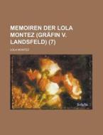 Memoiren Der Lola Montez (grafin V. Landsfeld) (7) di Lola Montez edito da General Books Llc