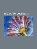 The Nation Volume 76 di Books Group edito da Rarebooksclub.com