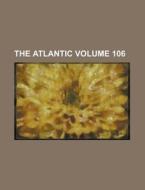 The Atlantic Volume 106 di Anonymous edito da Rarebooksclub.com