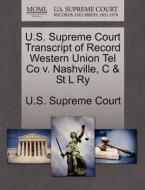 U.s. Supreme Court Transcript Of Record Western Union Tel Co V. Nashville, C & St L Ry edito da Gale Ecco, U.s. Supreme Court Records