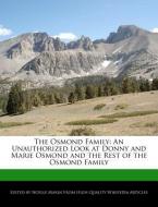 The Osmond Family: An Unauthorized Look at Donny and Marie Osmond and the Rest of the Osmond Family di Noelle Marin edito da WEBSTER S DIGITAL SERV S