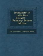 Immunity in Infective Diseases di Elie Metchnikoff, Francis G. Binnie edito da Nabu Press