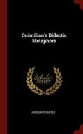 Quintilian's Didactic Metaphors di Jane Gray Carter edito da CHIZINE PUBN