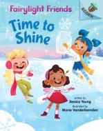 Time to Shine: An Acorn Book (Fairylight Friends #2) di Jessica Young edito da SCHOLASTIC