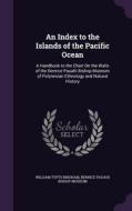 An Index To The Islands Of The Pacific Ocean di William Tufts Brigham edito da Palala Press