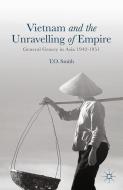 Vietnam and the Unravelling of Empire di T. Smith edito da Palgrave Macmillan UK