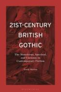 21st-Century British Gothic di Emily Horton edito da Bloomsbury Publishing PLC