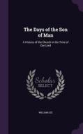 The Days Of The Son Of Man di William Lee edito da Palala Press