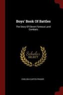 Boys' Book of Battles: The Story of Eleven Famous Land Combats di Chelsea Curtis Fraser edito da CHIZINE PUBN