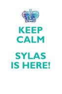 KEEP CALM, SYLAS IS HERE AFFIRMATIONS WORKBOOK Positive Affirmations Workbook Includes di Affirmations World edito da Positive Life