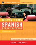 Drive Time Spanish Deluxe Package: Beginner-Advanced Level edito da Living Language