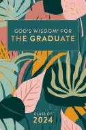God's Wisdom for the Graduate: Class of 2024 - Botanical: New King James Version di Jack Countryman edito da THOMAS NELSON PUB