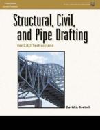 Structural, Civil, and Pipe Drafting for CAD Technicians [With CDROM] di David L. Goetsch edito da Delmar Thomson Learning