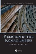 Religion in the Roman Empire di Rives edito da John Wiley & Sons