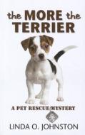 The More the Terrier di Linda O. Johnston edito da Wheeler Publishing