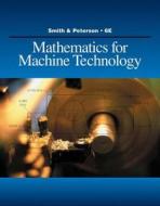 Mathematics for Machine Technology di Robert D. Smith, John C. Peterson edito da Cengage Learning