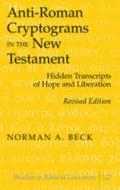 Anti-Roman Cryptograms in the New Testament di Norman A. Beck edito da Lang, Peter