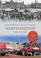 Northampton Through Time di David Humphreys edito da Amberley Publishing
