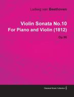 Violin Sonata No.10 by Ludwig Van Beethoven for Piano and Violin (1812) Op.96 di Ludwig van Beethoven edito da Patterson Press