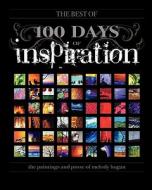 (The Best Of) 100 Days of Inspiration: The Paintings and Prose of Melody Hogan di Melody A. Hogan edito da Createspace