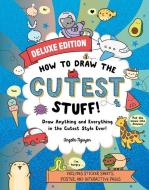 How to Draw the Cutest Stuff--Deluxe Edition!: Draw Anything and Everything in the Cutest Style Ever!volume 7 di Angela Nguyen edito da UNION SQUARE & CO