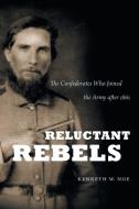 Reluctant Rebels di Kenneth W. Noe edito da The University of North Carolina Press